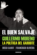 El buen salvaje. Guillermo Moreno